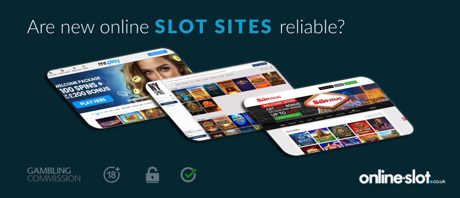 are new online slot sites reliable