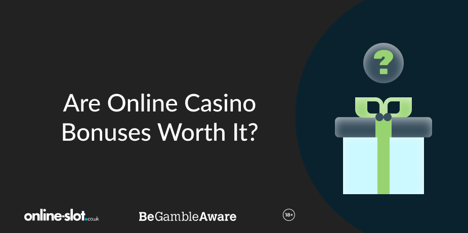 are-online-casino-bonus-worth-it