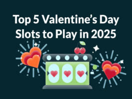 Top 5 Valentine’s Day Slots to Play in 2025