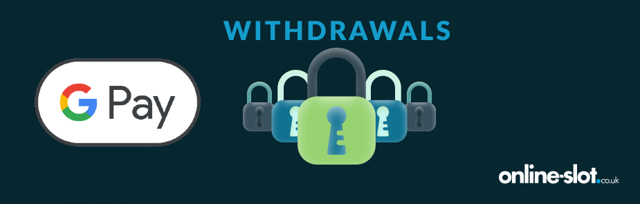 withdrawals with google pay