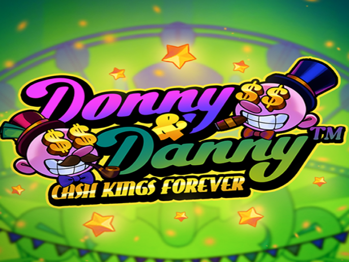 Donny & Danny Cash Kings Forever Slot